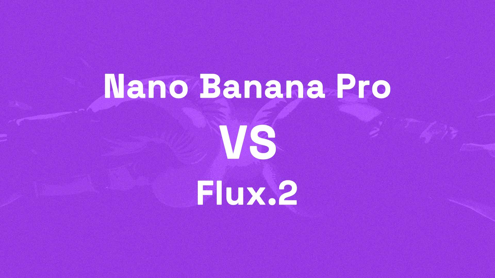 Flux.2 vs Nano Banana Pro